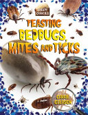 Feasting bedbugs, mites, and ticks / Carrie Gleason.