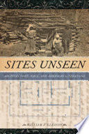 Sites unseen : architecture, race, and American literature / William A. Gleason.