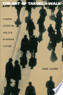 The art of taking a walk : flanerie, literature, and film in Weimar culture /