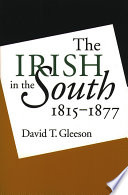 The Irish in the South, 1815-1877 /