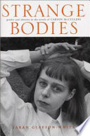 Strange bodies : gender and identity in the novels of Carson McCullers / Sarah Gleeson-White.