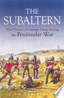 The subaltern : the diaries of George Greig during the Peninsular War /