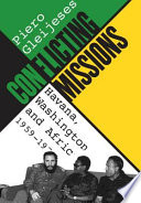 Conflicting missions : Havana, Washington, and Africa, 1959-1976 /