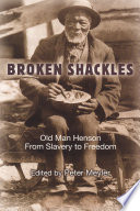 Broken shackles : Old Man Henson from slavery to freedom / edited by Peter Meyler.