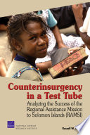 Counterinsurgency in a test tube : analyzing the success of the Regional Assistance Mission to Solomon Islands (RAMSI) / Russell W. Glenn.