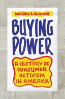 Buying power : a history of consumer activism in America /