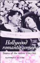 Hollywood romantic comedy : states of the union, 1934-65 /