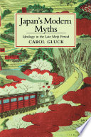 Japan's modern myths ideology in the late Meiji period /