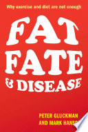 Fat, fate & disease : why exercise and diet are not enough /