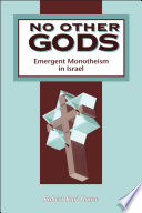 No other gods : emergent monotheism in Israel /