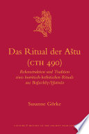 Das Ritual der Aštu (CTH 490) : Rekonstruktion und Tradition eines hurritisch-hethitischen Rituals aus Boğazköy/Ḫattuša /