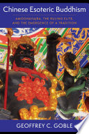 Chinese esoteric Buddhism : Amoghavajra, the ruling elite, and the emergence of a tradition /