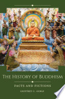 The history of Buddhism : facts and fictions /