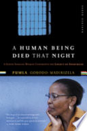 A human being died that night : a South African woman confronts the legacy of apartheid / Pumla Gobodo-Madikizela.