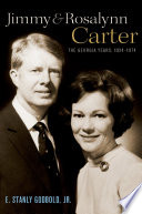 Jimmy and Rosalynn Carter the Georgia years, 1924-1974 /