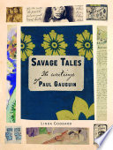 Savage tales : the writings of Paul Gauguin / Linda Goddard.