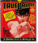 True crime detective magazines, 1924-1969 / by Eric Godtland ; edited by Dian Hanson ; [German translation by Harald Hellmann ; French translation by Bernard Clement]