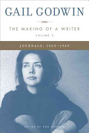 The making of a writer. Gail Godwin ; edited by Rob Neufeld.