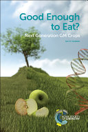 Good enough to eat? : next generation GM crops / Ian D. Godwin.