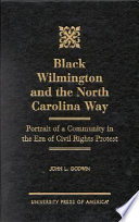 Black Wilmington and the North Carolina way : portrait of a community in the era of civil rights protest /