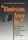 'Rhodesians never die' : the impact of war and political change on White Rhodesia, c. 1970-1980 /