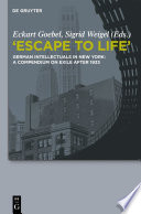 "Escape to life" : German intellectuals in New York: a compendium on exile after 1933.