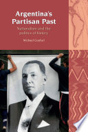 Argentina's partisan past : nationalism and the politics of history /