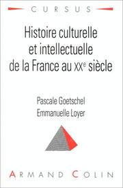 Histoire culturelle et intellectuelle de la France au XXe siècle / Pascale Goetschel et Emmanuelle Loyer.