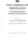 The American Hegelians : an intellectual episode in the history of Western America / Edited by William H. Goetzmann, with the assistance of Dickson Pratt.