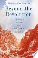Beyond the Revolution : a history of American thought from Paine to pragmatism / William H. Goetzmann.