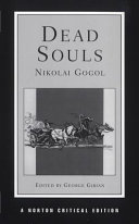 Dead souls : the Reavey translation, backgrounds and sources, essays in criticism / Nikolai Gogol ; edited by George Gibian.