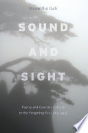 Sound and sight : poetry and courtier culture in the Yongming era (483-493) / Meow Hui Goh.