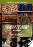 Integration of immigrants and the theory of recognition : "just integration" /
