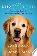 The purest bond : understanding the human-canine connection /