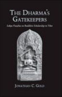 The Dharma's gatekeepers : Sakya Pandita on Buddhist scholarship in Tibet /