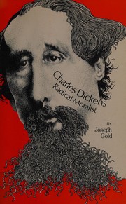 Charles Dickens: radical moralist.