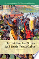 Harriet Beecher Stowe and Uncle Tom's Cabin /