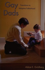 Gay dads : transitions to adoptive fatherhood / Abbie E. Goldberg.