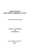 The myth of the North American city : continentalism challenged / Michael A. Goldberg and John Mercer.
