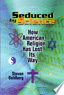 Seduced by science : how American religion has lost its way /