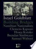 Building bridges : Namibian nationalists Clemens Kapuuo, Hosea Kutako, Brendan Simbwaye, Samuel Witbooi /
