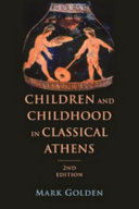 Children and childhood in classical Athens / Mark Golden.