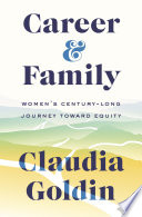 Career & family : women's century-long journey toward equity /