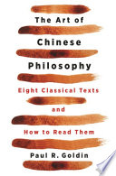 The art of Chinese philosophy : eight classical texts and how to read them /