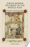Jewish women in Europe in the Middle Ages : a quiet revolution /