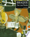 Braque : the late works / John Golding, Sophie Bowness, Isabelle Monod-Fontaine.