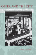 Opera and the city : the politics of culture in Beijing, 1770-1900 / Andrea S. Goldman.