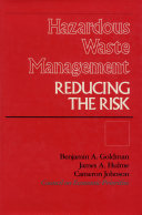 Hazardous waste management : reducing the risk / Council on Economic Priorities ; foreword, Lee B. Thomas, Jr. ; project directors, Benjamin A. Goldman, James A. Hulme, Cameron Johnson ; research, Alexander C. Stewart, Jr., Bridget Weighart ; editors, Alice Tepper Marlin, Steven S. Ross.