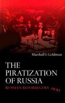 The piratization of Russia : Russian reform goes awry / Marshall I. Goldman.