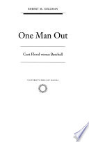 One man out : Curt Flood versus baseball / Robert M. Goldman.